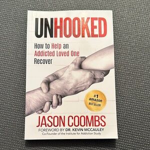 Unhooked: How to Help an Addicted Loved One Recover Book